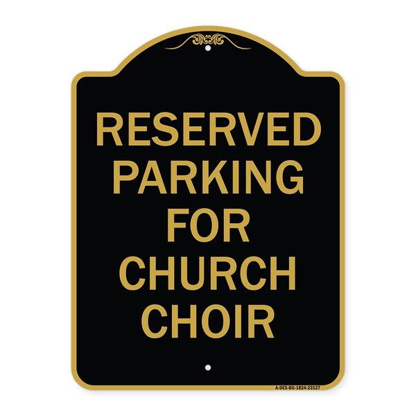 Signmission Reserved Parking for Church Choir, Black & Gold Aluminum Sign, 18" x 24", BG-1824-23127 A-DES-BG-1824-23127 - main